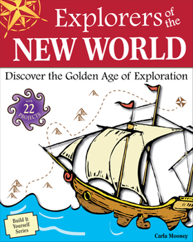 Hardcover Explorers of the New World: Discover the Golden Age of Exploration Book