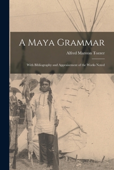 Paperback A Maya Grammar: With Bibliography and Appraisement of the Works Noted Book