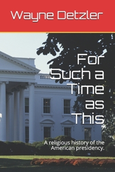 Paperback For Such a Time as This: A religious history of the American presidency. Book