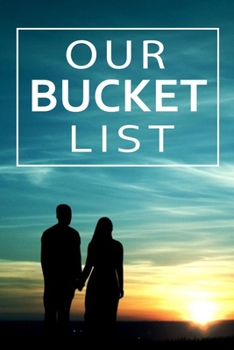 Paperback Our Bucket List: If You Want to Continue Your Love & Adventure After Married Then This Bucket List Book for Couples Will Help You, A Cr Book