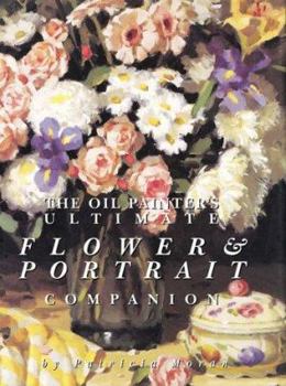 Paperback The Oil Painter's Ultimate Flower & Portrait Companion Book