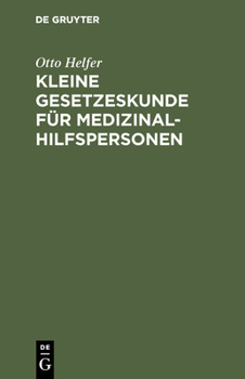 Hardcover Kleine Gesetzeskunde Für Medizinalhilfspersonen: Krankenschwestern [U. A.] [German] Book