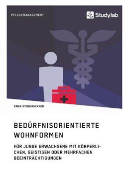 Paperback Bedürfnisorientierte Wohnformen für junge Erwachsene mit körperlichen, geistigen oder mehrfachen Beeinträchtigungen [German] Book
