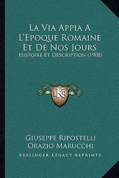 Paperback La Via Appia A L'Epoque Romaine Et De Nos Jours: Histoire Et Description (1908) [French] Book