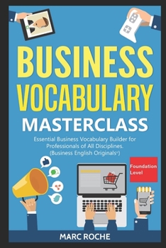 Paperback Business Vocabulary Masterclass (c) Foundation Level Essential Business Vocabulary Builder for Professionals of All Disciplines Book