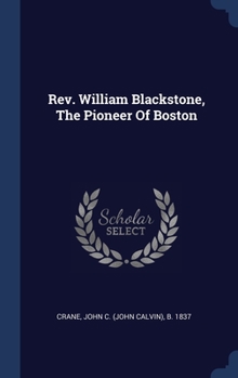 Hardcover Rev. William Blackstone, The Pioneer Of Boston Book