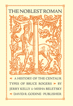 Hardcover The Noblest Roman: A History of the Centaur Types of Bruce Rogers Book