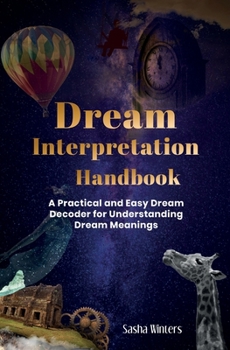Paperback Dream Interpretation Handbook: A Practical and Easy Dream Decoder for Understanding Dream Meanings Book