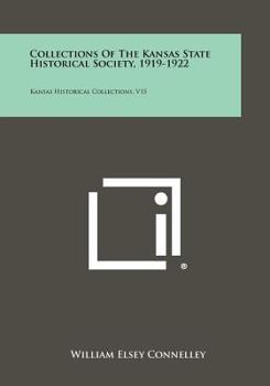 Paperback Collections Of The Kansas State Historical Society, 1919-1922: Kansas Historical Collections, V15 Book