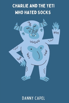 Charlie and the Yeti Who Hated Socks