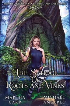 Sophie Briggs and the Hidden Defender - Book #7 of the School of Roots and Vines