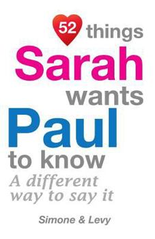 Paperback 52 Things Sarah Wants Paul To Know: A Different Way To Say It Book