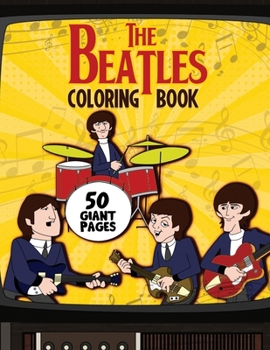 Paperback The Beatles Coloring Book: Super Gift for Kids and Fans - Great Coloring Book with High Quality Images Book