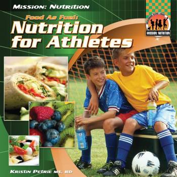 Library Binding Food as Fuel: Nutrition for Athletes: Nutrition for Athletes Book