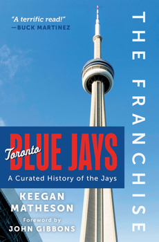 Hardcover The Franchise: Toronto Blue Jays: A Curated History of the Jays Book