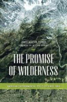 The Promise of Wilderness: American Environmental Politics Since 1964 - Book  of the Weyerhaeuser Environmental Books