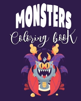 Monster coloring book: book for adults, boys and  kids / super, cute, fun, scary monsters / markers and crayons coloring book  ( 8 x 10 )  / 46 pages