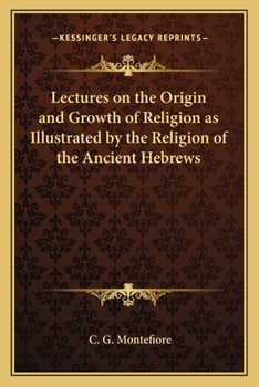 Paperback Lectures on the Origin and Growth of Religion as Illustrated by the Religion of the Ancient Hebrews Book