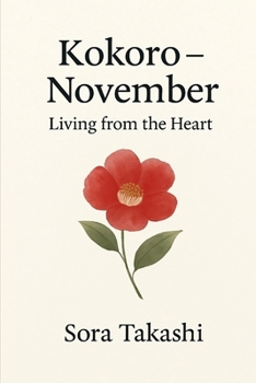 Kokoro – November: Living from the Heart (The Mindful Year)