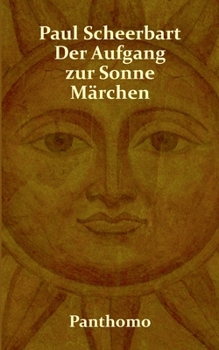 Der Aufgang zur Sonne: Märchen
