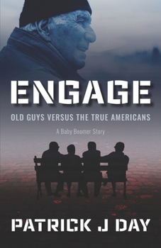 Paperback Engage: Old Guys Versus the True Americans A Baby Boomer Story Book