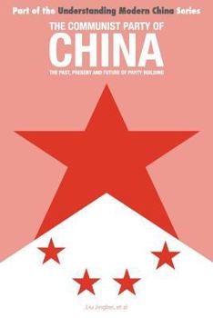 The Communist Party of China: The Past, Present and Future of Party Building
