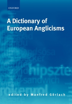 Paperback A Dictionary of European Anglicisms: A Usage Dictionary of Anglicisms in Sixteen European Languages Book