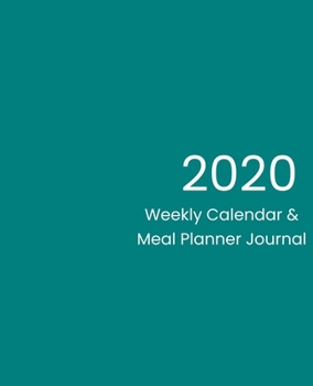 2020 Weekly Calendar & Meal Planner Journal: Plain Teal Blue Green Design Cover
