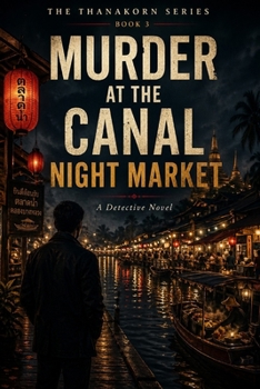 The Market That Never Closes: A Thanakorn Investigation — Book 3