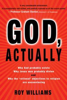 Paperback God, Actually: Why God Probably Exists, Why Jesus Was Probably Divine, and Why the 'Rational' Objections to Religion are Unconvincing Book