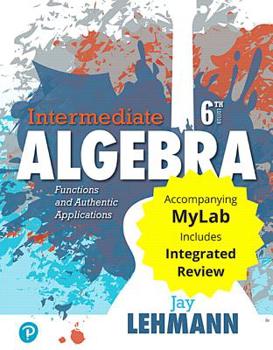 Hardcover Intermediate Algebra: Functions & Authentic Applications with Integrated Review and Worksheets Plus Mylab Math with Pearson Etext -- 24 Mont [With Acc Book