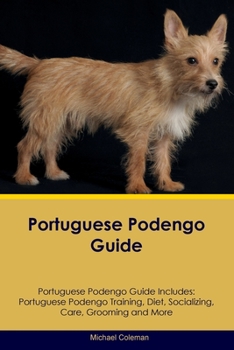 Paperback Portuguese Podengo Guide Portuguese Podengo Guide Includes: Portuguese Podengo Training, Diet, Socializing, Care, Grooming, Breeding and More Book