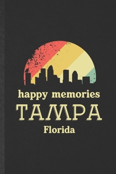 Paperback Happy Memories Tampa Florida: Funny Backpacking Tourist Lined Notebook/ Blank Journal For World Traveler Visitor, Inspirational Saying Unique Specia Book