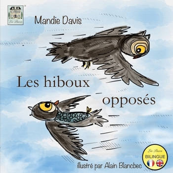 Paperback Les hiboux opposés: The Opposite Owls [French] Book