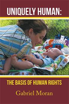 Hardcover Uniquely Human: The Basis of Human Rights Book