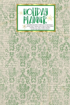 Paperback Holiday Planner: Green Ephemera - Christmas - Thanksgiving - 2019 Calendar - Holiday Guide - Gift Budget - Black Friday - Cyber Monday Book