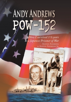 Hardcover Andy Andrews Pow-152: How I Survived 3 1/2 Years as a Japanese Prisoner of War Book