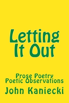 Paperback Letting It Out: Prose Poetry Poetic Observations Book