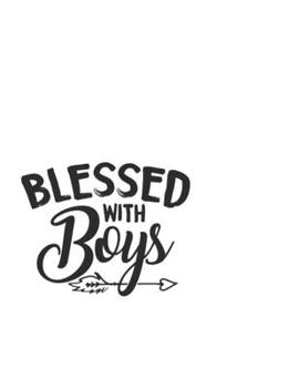 Blessed With Boys: Portable Notebook: 6" x 9" Notebook With A Graphic Cover Quote or Saying for Moms: Awesome gift idea for Mothers, Mom, Grandma and women