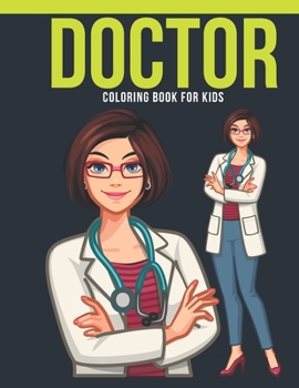 Paperback Doctor Coloring Book For Kids: An Kids Coloring Book of 30 Stress Relief Doctor Coloring Book Designs Book