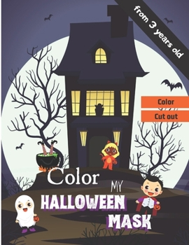 Color my Halloween mask: Color my Halloween mask - From 3 year old - 25 mask - 8,5" x 11 "