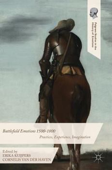 Hardcover Battlefield Emotions 1500-1800: Practices, Experience, Imagination Book