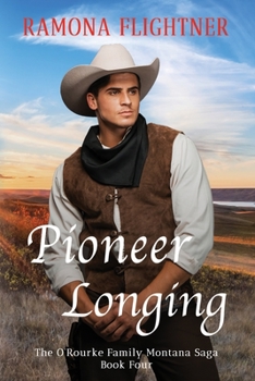 Pioneer Longing - Book #4 of the O'Rourke Family Montana Saga