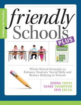 Paperback Friendly Schools Plus Evidence for Practice:: Whole-School Strategies to Enhance Students' Social Skills and Reduce Bullying in Schools Book