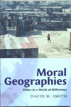 Paperback Moral Geographies: Ethics in a World of Difference Book