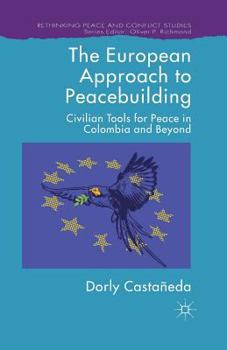 Paperback The European Approach to Peacebuilding: Civilian Tools for Peace in Colombia and Beyond Book