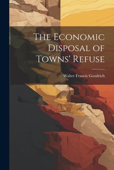 Paperback The Economic Disposal of Towns' Refuse Book