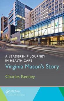 Hardcover A Leadership Journey in Health Care: Virginia Mason's Story Book