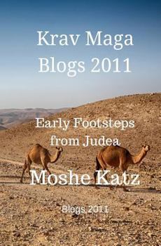 Paperback The Krav Maga blogs 2011: Early Footsteps from Judea Book