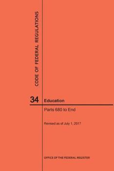 Paperback Code of Federal Regulations Title 34, Education, Parts 680-End and 35, 2017 Book